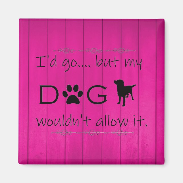 Min Hund skulle inte tillåta det Magnet - Magenta (Framsidan)