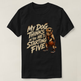 Min Hund Tänker Att Han Är I Startfemman T Shirt