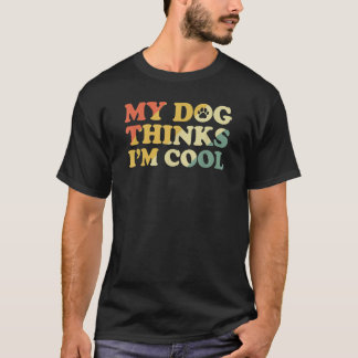 Min Hund tror att jag är coola 3 T Shirt