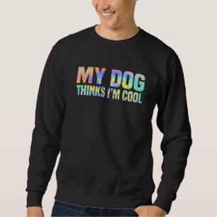 Min Hund tror att jag är Coola Cute Hundägare Hund Lång Ärmad Tröja