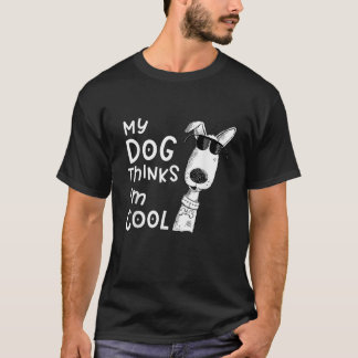 Min Hund tror att jag är Coola för Hund älskare T Shirt