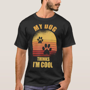 Min Hund tror att jag är coola Hundägare T Shirt