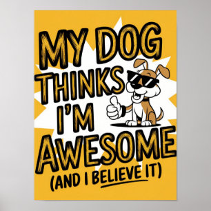 Min Hund tror att jag är Fantastisk och jag tror d Poster
