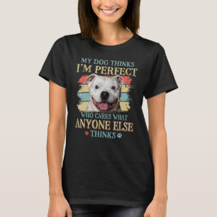Min Hund tror att jag är Perfekt Staffy Bull Dog R T Shirt