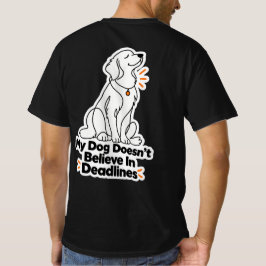 Min hund tror inte på deadlines t shirt