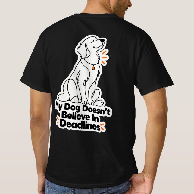 Min hund tror inte på deadlines t shirt (Baksida)