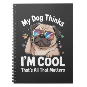 Min hund tycker att jag är cool det är allt som be anteckningsbok
