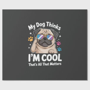 Min hund tycker att jag är cool det är allt som be presentpapper