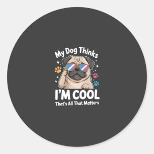 Min hund tycker att jag är cool det är allt som be runt klistermärke