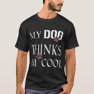 Min hund tycker att jag är cool, för hundälskare, t shirt