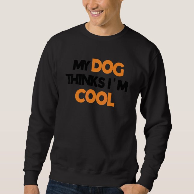 Min hund tycker att jag är cool    Hund   Lång Ärmad Tröja (Framsida)
