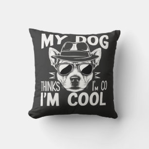 Min hund tycker att jag är cool kudde