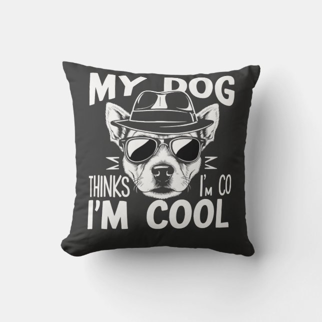Min hund tycker att jag är cool  kudde (Framsida)