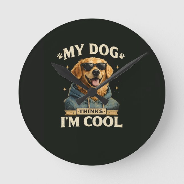 Min hund tycker att jag är cool rund klocka (Framsida)