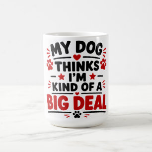Min hund tycker att jag är ganska viktig kaffemugg