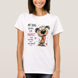 Min hund tycker att jag är Pysfel Rolig hundälskar T Shirt