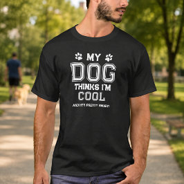 Min Hund Tycker Jag Är Cool T Shirt