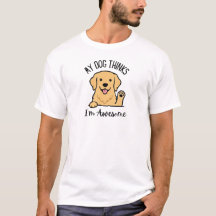 Min hund tycker jag är fantastisk t-shirt