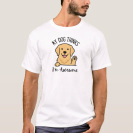 Min hund tycker jag är fantastisk t-shirt