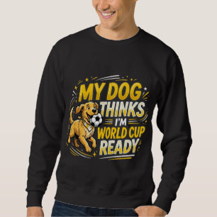 Min hund tycker jag är redo för VM Lång Ärmad Tröja
