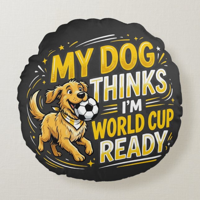 Min hund tycker jag är redo för VM Rund Kudde (Framsidan)