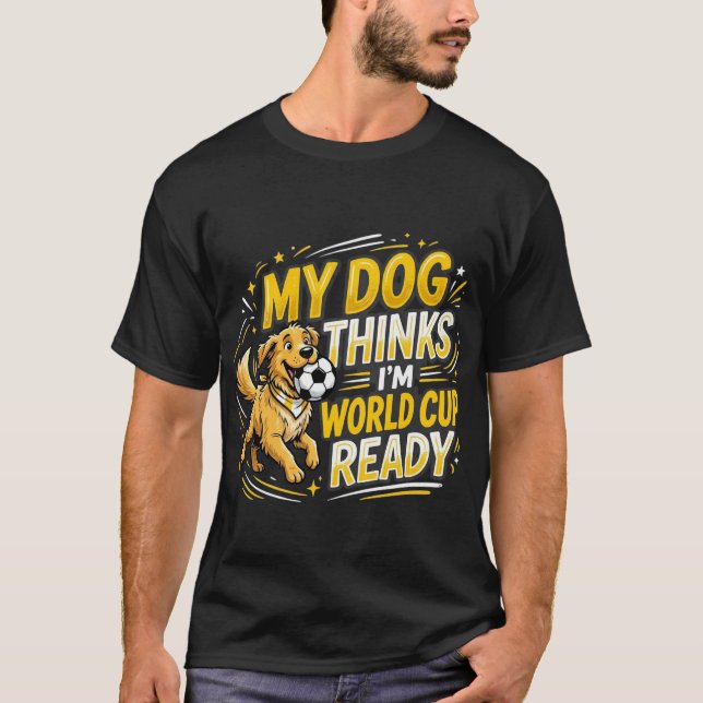 Min hund tycker jag är redo för VM T Shirt (Framsida)