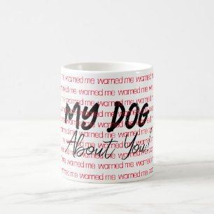 Min Hund varnade mig om dig Mugg