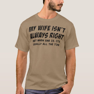 Min hustru är alltid Höger, notera Make Manar 4 T Shirt