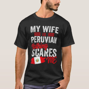 Min hustru är peruanskt peruanskt arv, rötter Flag T Shirt