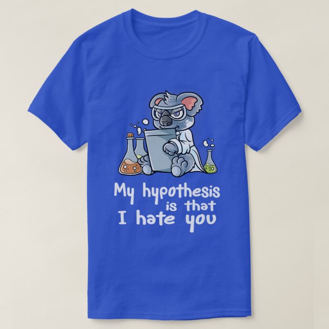 Min hypotes är att jag hatar er forskare Nerd Ko T Shirt (Design framsida)