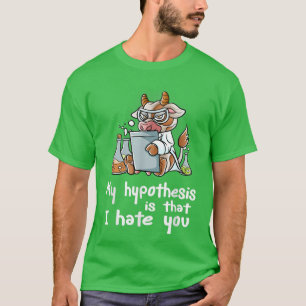 Min hypotes är att jag hyllar er forskare långt t shirt