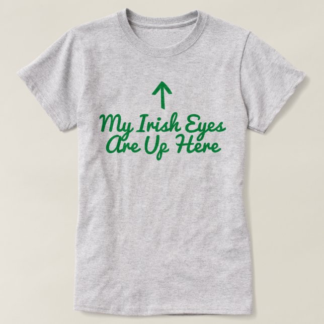 Min irländska Ögon är här uppe på T-Shirt (Design framsida)