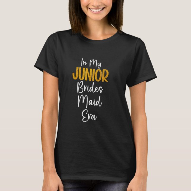 Min Junior Bridesmaid Era Bröllopsfest Sjungmö T Shirt (Framsida)