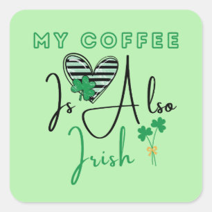 Min kaffe är också irländsk St patrick's day Fyrkantigt Klistermärke