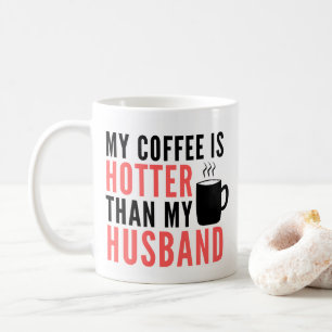 Min kaffe är varmare än min Make Kaffemugg
