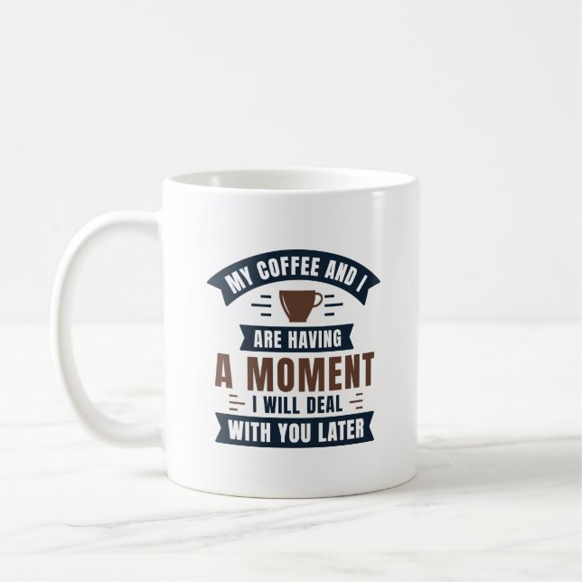 Min kaffe och jag har ett ögonblick kaffemugg (Vänster)