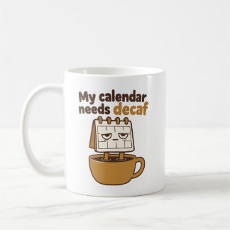 Min kalender behöver koffeinfri: Humor för hektisk Kaffemugg