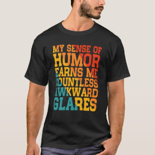 Min känsla av Humor har fått mig ett oräkneligt Aw T Shirt