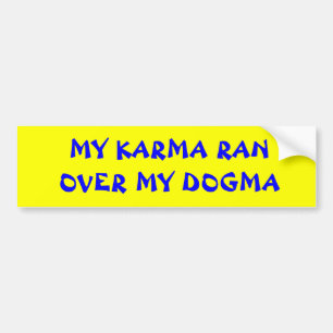MIN KARMA KÖRDE ÖVER MIN DOGM BILDEKAL