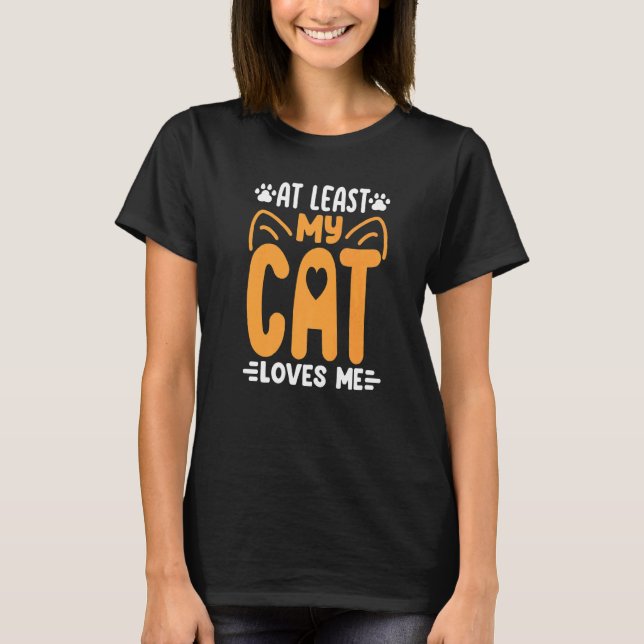 Min katt älskar åtminstone mig Katt Katter Kattung T Shirt (Framsida)