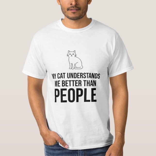 Min katt förstår mig bättre än folk Sarcastic T Shirt (Framsida)