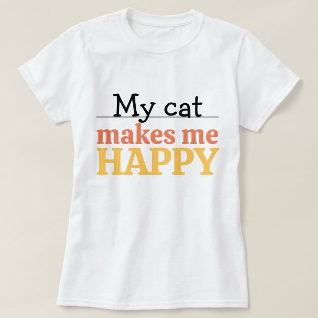 "Min katt gör mig glad" Citat Ljus Modern Färg T Shirt (Design framsida)
