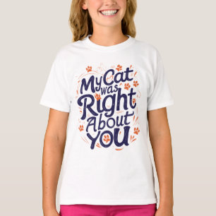 Min katt hade rätt om dig – Kattälskare T Shirt