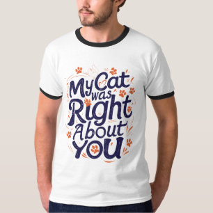 Min katt hade rätt om dig – Kattälskare T Shirt
