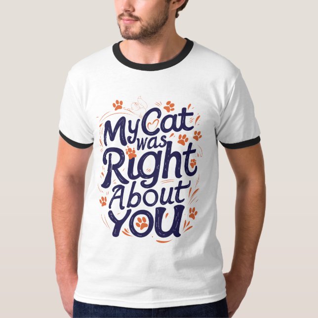 Min katt hade rätt om dig – Kattälskare T Shirt (Framsida)