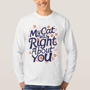 Min katt hade rätt om dig – Kattälskare T Shirt