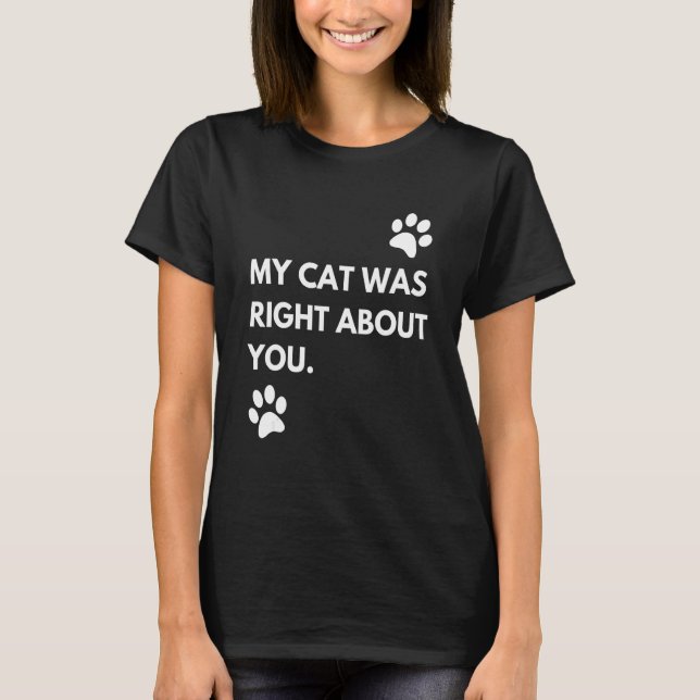 Min katt hade rätt om dig t shirt (Framsida)