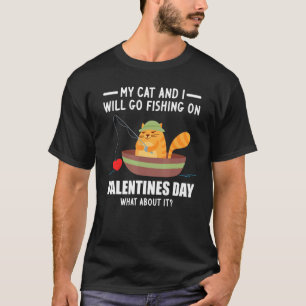 Min katt jag kommer att fiska på Valentines day Cu T Shirt