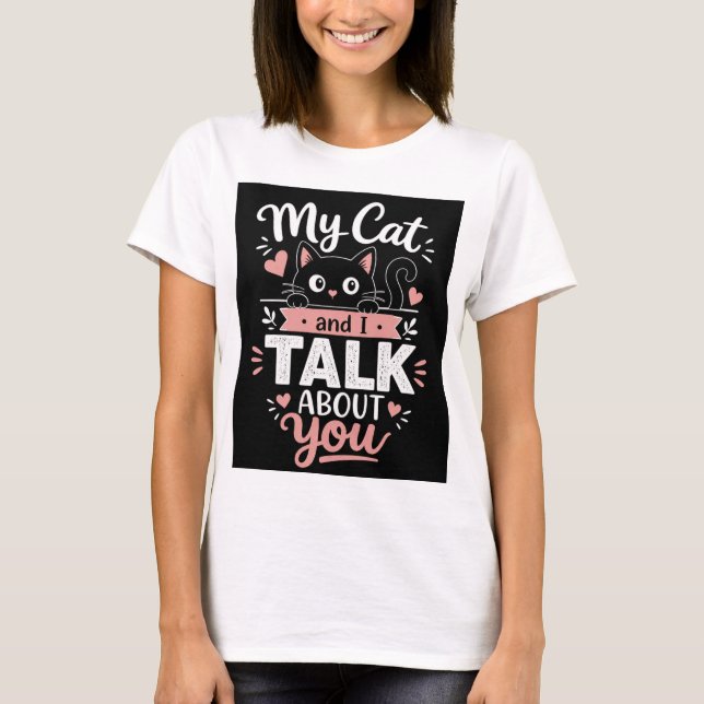 Min katt och jag pratar om dig T-shirt (Framsida)