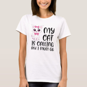 Min katt ringer och jag måste gå. t shirt